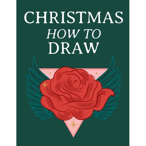Christmas How To Draw: Holiday Inspired Tatoos Sketchbook Makeup Chart Book & Tatoo Artist Sketch Book For Drawing Beautiful & Festive Tatoos - Xmas S - Paperback