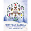 Christmas Mandala Coloring Book For Kids With Holiday Quotes: Festive, Fun, Relaxing Christmas Themed Mandalas For Boys And Girls To Color In - Paperback