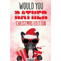 Would You Rather Christmas Edition: A Silly Activity Game Book For Kids, Hilarious Jokes The Whole Family Will Love - Paperback