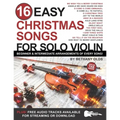 16 Easy Christmas Songs for Solo Violin: Beginner and Intermediate Arrangements of Every Song - Paperback