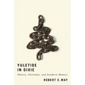 Yuletide in Dixie: Slavery, Christmas, and Southern Memory - Paperback