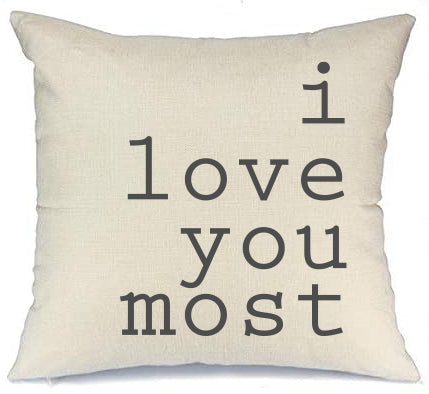 I Love You Most Pillow Cover 18x18 inch