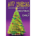 Act Normal And Don't Tell Anyone That Christmas Is Early: Read it yourself chapter book for ages 6+ - Paperback