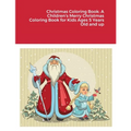 Christmas Coloring Book: A Children's Merry Christmas Coloring Book for Kids Ages 5 Years Old and up - Paperback