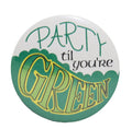 St Patricks Day Pin - Party til You're Green