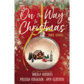 On the Way to Christmas: Three Heartwarming, Sweet Small-Town Romance Stories from Three Bestselling Authors - Paperback