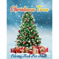 Christmas Trees Coloring Book for Adults: New and Expanded Editions, Christmas Tree Coloring pages For Fun Relaxation, Fun, and Adult Stress Relieving - Paperback