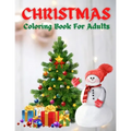 Christmas Coloring Book For Adults: New and Expanded Editions, 100 Unique Designs, Ornaments, Christmas Trees, Wreaths, and More! - Paperback