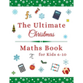 The Ultimate Christmas Maths Book: Holiday Gift for 6-10 Year Old Clever Children - Paperback