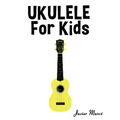 Ukulele for Kids: Christmas Carols, Classical Music, Nursery Rhymes, Traditional & Folk Songs! - Paperback