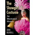 The Showgirl Costume: An Illustrated History - Paperback