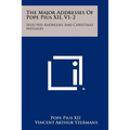 The Major Addresses of Pope Pius XII, V1-2: Selected Addresses and Christmas Messages - Paperback