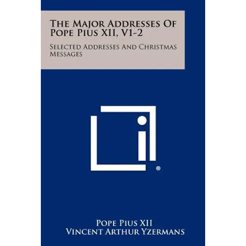 The Major Addresses of Pope Pius XII, V1-2: Selected Addresses and Christmas Messages - Paperback