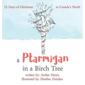 A Ptarmigan in a Birch Tree: 12 Days of Christmas in Canada's North - Hardcover
