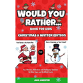 Would You Rather Book for Kids: Christmas & Winter Edition - Fun, Hilarious, Ridiculous and Challenging Questions for Kids, Teens and the Whole Family - Hardcover