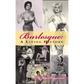 Burlesque: A Living History (hardback) - Hardcover