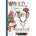 Would You Rather Christmas Edition: Hilarious, funny, gross, silly, challenging would you rather questions for kids 8 years and above - Paperback