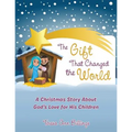 The Gift That Changed the World: A Christmas Story About God's Love for His Children - Paperback