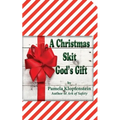 A Christmas Skit: God's Gift - Paperback