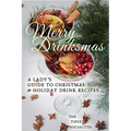 A Lady's Guide to Christmas & Holiday Drink Recipes...: Merry Drinksmas! - Paperback