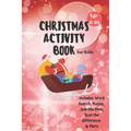 Christmas Activity Book for Kids: Ages 6-10: A Creative Holiday Coloring, Drawing, Word Search, Maze, Games, and Puzzle Art Activities Book for Boys a - Paperback