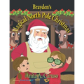 Brayden's Magical North Pole Christmas: Book 5 in the Brayden's Magical Journey Series - Paperback