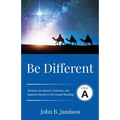 Be Different: Cycle A Sermons for Advent, Christmas, and Epiphany Based on the Gospel Texts - Paperback