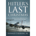 Hitler's Last Christmas: The Day the Entire Mighty 8th Air Force Entered the Battle of the Bulge - Paperback