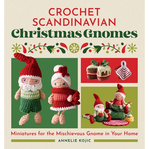 Crochet Scandinavian Christmas Gnomes: Miniatures for the Mischievous Gnome in Your Home - Paperback