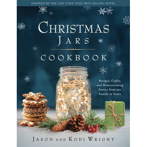 Christmas Jars Cookbook: Recipes, Crafts, and Heartwarming Stories from Our Family to Yours - Hardcover