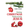 Ruining Christmas-Rediscovering Jesus - Paperback