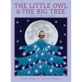 The Little Owl & the Big Tree: A Christmas Story - Hardcover