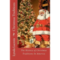 Christmas Traditions: The History of Christmas Traditions In America - Paperback