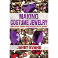 Making Costume Jewelry: An Easy & Complete Step by Step Guide - Paperback