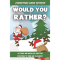 Would You Rather Christmas Game Edition: A Fun Challenging Questions for Kids Teens and The Whole Family (Perfect Stocking Stuffer Ideas) - Paperback